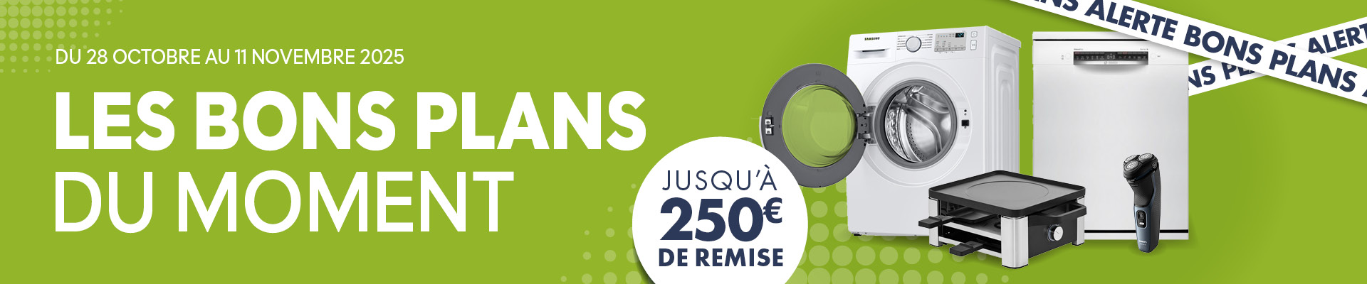 Les bons plans du moment - Jusqu'à 250€ de remise
