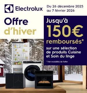 Offre d'hiver Electrolux - Jusqu'&agrave; 150 euros rembours&eacute;s du 26 d&eacute;cembre 2025 au 7 f&eacute;vrier 2026