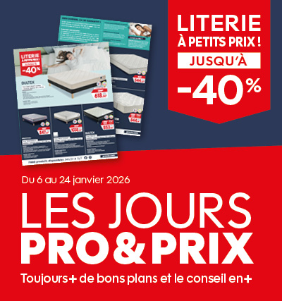 Les Jours PRO&PRIX - Nos offres Literie - Du 6 au 24 janvier 