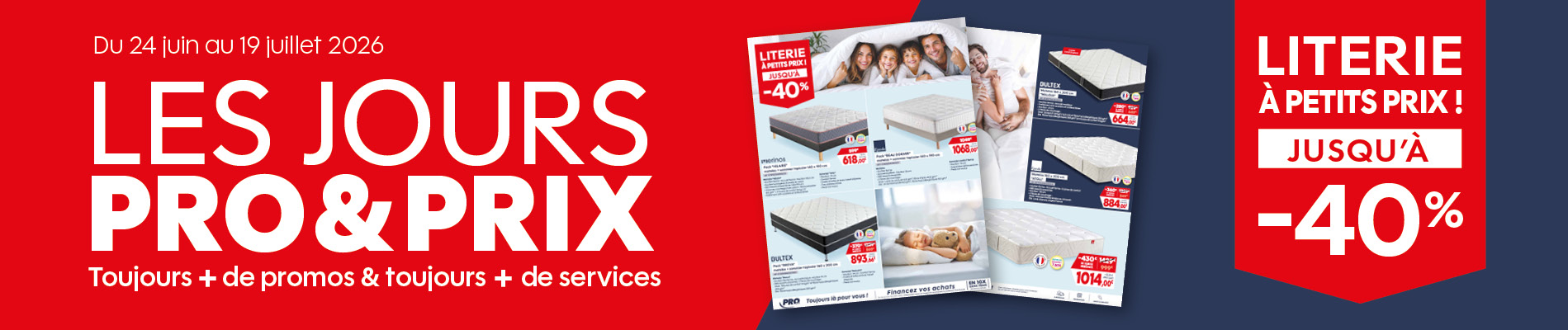 Les Jours PRO&PRIX - Nos offres Literie - Du 24 au 19 juillet