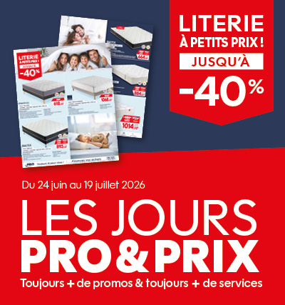 Les Jours PRO&PRIX - Nos offres Literie - Du 24 au 19 juillet