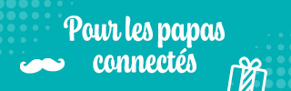 PRO&Cie - Idées cadeaux Fête des pères - Pour les papas connectés