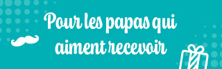 PRO&Cie - Idees cadeaux Fête des pères - Pour les papas qui aiment recevoir